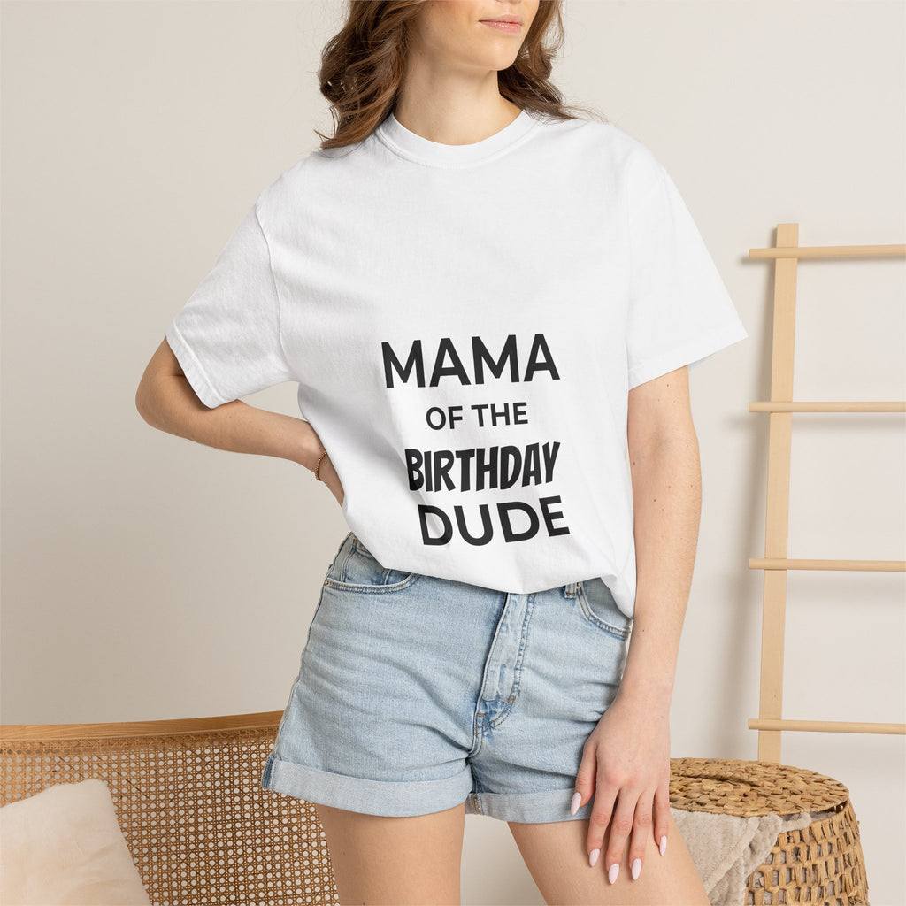 Mama of the Birthday Dude T-Shirt — 'You’re a Mother Like No Other' Birthday Mom Tee